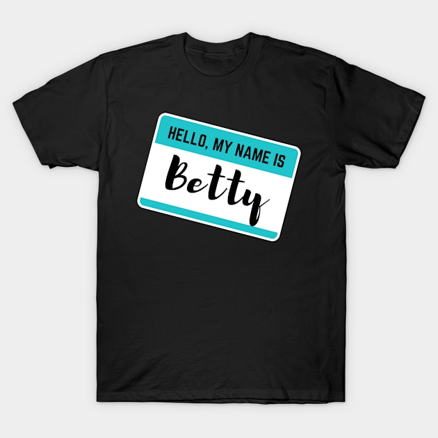 Hello My Name Is Betty T-Shirt by Word Minimalism